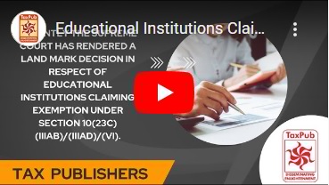 Educational Institutions ClaimingExemption Under Section10(23C)(iiiab)/(iiiad)/(vi)